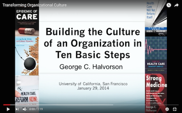Image for Transforming Organizational Culture in Systematic Ways — A Lecture to the University of California in San Francisco (UCSF Deans Lecture)
