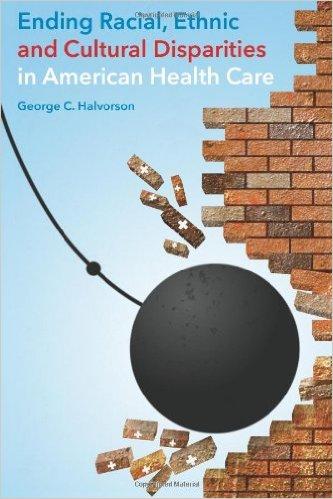 Ending Racial, Ethnic, and Cultural Disparities in American Health Care