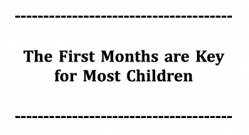 The First Months are Key for Most Children The First Months are Key for Most Children